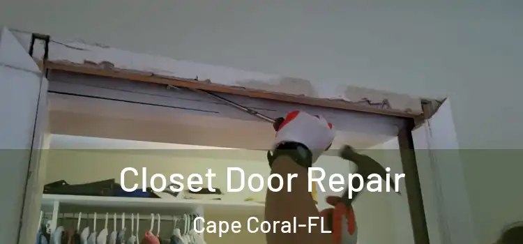 Closet Door Repair Cape Coral-FL