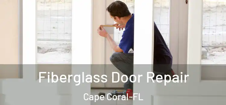  Fiberglass Door Repair Cape Coral-FL